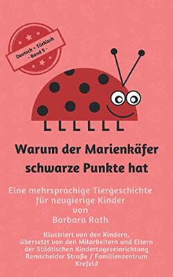 Alle Details zum Kinderbuch Warum der Marienkäfer schwarze Punkte hat - Deutsch / Türkisch -: Eine mehrsprachige Tiergeschichte für neugierige Kinder (Warum der Marienkäfer ... hat - Märchen für Kinder in zehn Sprachen) und ähnlichen Büchern