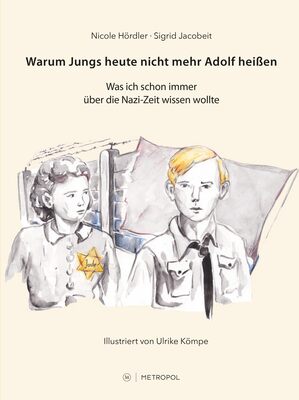 Alle Details zum Kinderbuch Warum Jungs heute nicht mehr Adolf heißen: Was ich schon immer über die Nazi-Zeit wissen wollte und ähnlichen Büchern