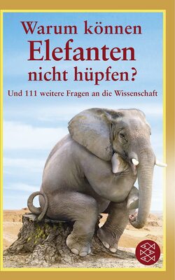 Alle Details zum Kinderbuch Warum können Elefanten nicht hüpfen?: Und 111 weitere Fragen an die Wissenschaft und ähnlichen Büchern