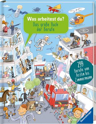 Alle Details zum Kinderbuch Was arbeitest du?: Das große Buch der Berufe: Das große Buch der Berufe. 299 Berufe von Ärztin bis Zimmermann und ähnlichen Büchern