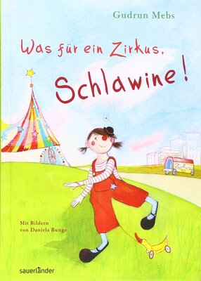 Alle Details zum Kinderbuch Was für ein Zirkus, Schlawine! (Sauerländer Kinderbuch) und ähnlichen Büchern