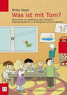 Alle Details zum Kinderbuch Was ist mit Tom?: Geschichten zur Aufklärung über Autismus (Aspergersyndrom) in Kindergarten und Grundschule und ähnlichen Büchern