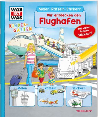 Alle Details zum Kinderbuch WAS IST WAS Kindergarten Malen Rätseln Stickern Wir entdecken den Flughafen und ähnlichen Büchern