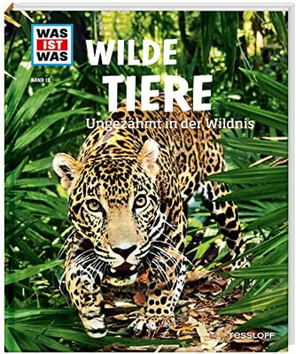WAS IST WAS Band 13 Wilde Tiere. Ungezähmt in der Wildnis (WAS IST WAS Sachbuch, Band 13) bei Amazon bestellen