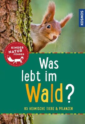 Alle Details zum Kinderbuch Was lebt im Wald? Kindernaturführer: 85 heimische Tiere und Pflanzen und ähnlichen Büchern