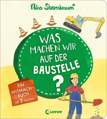 Alle Details zum Kinderbuch Was machen wir auf der Baustelle?: Ein Mitmachbuch ab 2 Jahren und ähnlichen Büchern