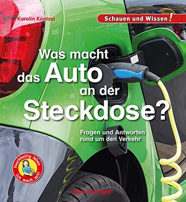 Alle Details zum Kinderbuch Was macht das Auto an der Steckdose?: Fragen und Antworten rund um den Verkehr - Schauen und Wissen! und ähnlichen Büchern