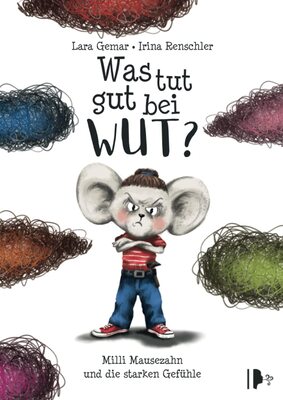 Alle Details zum Kinderbuch Was tut gut bei Wut? Milli Mausezahn und die starken Gefühle: Ein Kinderbuch über Wut und wie man kreativ mit ihr umgeht - inklusive Nachwort der Kinder- & Jugendpsychotherapeutin Laura Mach und ähnlichen Büchern