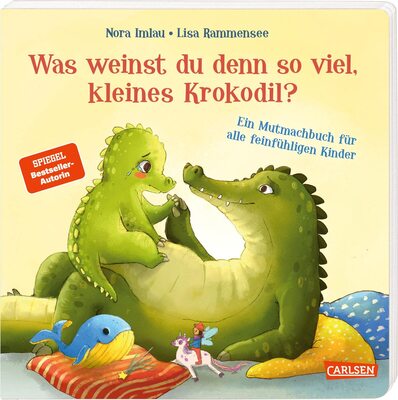 Was weinst du denn so viel, kleines Krokodil?: Ein Mutmachbuch für alle feinfühligen Kinder | Pappbilderbuch ab 2 bei Amazon bestellen