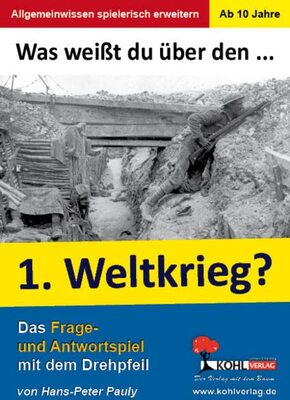 Alle Details zum Kinderbuch Was weißt du über ... den 1. Weltkrieg?: Das Frage- und Antwortspiel mit dem Drehpfeil und ähnlichen Büchern