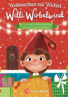 Alle Details zum Kinderbuch Weihnachten mit Wichtel Willi Wirbelwind: Das erste Jahr als Weihnachtswichtel hinter der magischen Wichteltür: 24 Wichtelgeschichten für Kinder zum Vorlesen als Weihnachtsgeschichte (Wichtel Zubehör) und ähnlichen Büchern