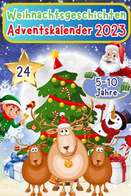 Alle Details zum Kinderbuch Weihnachtsgeschichten Adventskalender 2023: Die schönsten Weihnachtsgeschichten für Kinder ab 5-10 Jahren - 24 magische Geschichten bis Weihnachten - ... Kinder (Weihnachtsbücher für Kinder, Band 1) und ähnlichen Büchern