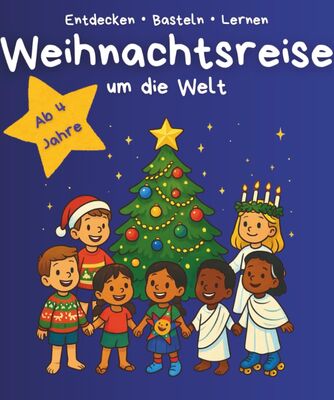 Weihnachtsreise um die Welt: 24 Länder Adventskalender - Weihnachtsbräuche, Spiele und Rezepte, Bastelideen, Malvorlagen und Mitmachspaß für Kinder bei Amazon bestellen