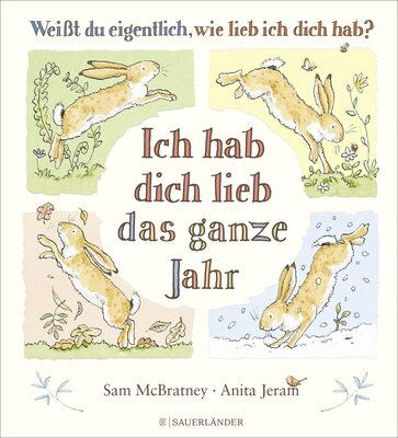 Alle Details zum Kinderbuch Weißt du eigentlich, wie lieb ich dich hab? Ich hab dich lieb das ganze Jahr: Jahreszeitenbuch für Kinder ab 4 Jahren │ Ein besonderes Geschenk zu Ostern, Geburtstag oder Kindergartenstart und ähnlichen Büchern