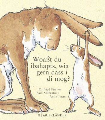 Alle Details zum Kinderbuch Woaßt du ibahapts, wia gern dass i di mog?: Weißt du eigentlich, wie lieb ich dich hab? Übertragen ins Bairische von Ottfried Fischer und ähnlichen Büchern