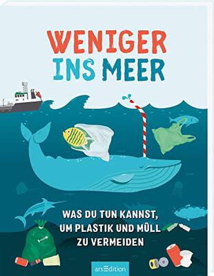 Alle Details zum Kinderbuch Weniger ins Meer: Was du tun kannst, um Plastik und Müll zu vermeiden und ähnlichen Büchern