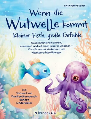 Alle Details zum Kinderbuch Wenn die Wutwelle kommt – Kleiner Fisch, große Gefühle: Große Emotionen spüren, annehmen und mit ihnen liebevoll umgehen – Ein stärkendes Kinderbuch mit altersgerechten Übungen und ähnlichen Büchern