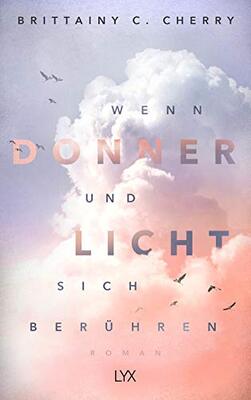 Alle Details zum Kinderbuch Wenn Donner und Licht sich berühren: Roman und ähnlichen Büchern