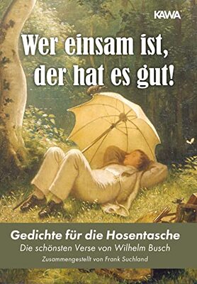 Alle Details zum Kinderbuch Wer einsam ist, der hat es gut!: Gedichte für die Hosentasche und ähnlichen Büchern