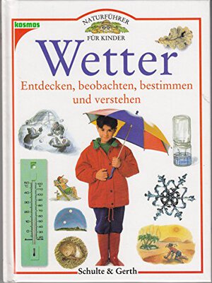 Alle Details zum Kinderbuch Wetter: Entdecken, beobachten, bestimmen und verstehen (Naturführer für Kinder) und ähnlichen Büchern