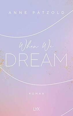 Alle Details zum Kinderbuch When We Dream: Roman (LOVE NXT, Band 1) und ähnlichen Büchern