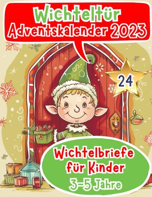 Alle Details zum Kinderbuch Wichteltür Adventskalender 2023: Farbige & zauberhafte Wichtelbriefe für Kinder ab 3-5 Jahren - Wichtelbriefe für die Wichteltür - Wichtel Buch - ... (wichtel zubehör weihnachten buch, Band 1) und ähnlichen Büchern