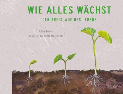 Alle Details zum Kinderbuch Wie alles wächst: Der Kreislauf des Lebens und ähnlichen Büchern