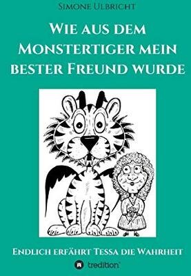 Alle Details zum Kinderbuch Wie aus dem Monstertiger mein bester Freund wurde: Endlich erfährt Tessa die Wahrheit und ähnlichen Büchern