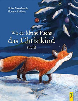 Alle Details zum Kinderbuch Wie der kleine Fuchs das Christkind sucht und ähnlichen Büchern