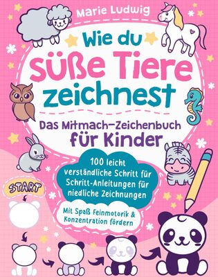 Alle Details zum Kinderbuch Wie du süße Tiere zeichnest – Das Mitmach-Zeichenbuch für Kinder: 100 leicht verständliche Schritt für Schritt-Anleitungen für niedliche Zeichnungen | Mit Spaß Feinmotorik & Konzentration fördern und ähnlichen Büchern