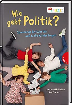 Alle Details zum Kinderbuch Wie geht Politik?: Spannende Antworten auf echte Kinderfragen | Sachbuch für Kinder ab 9 Jahren und ähnlichen Büchern