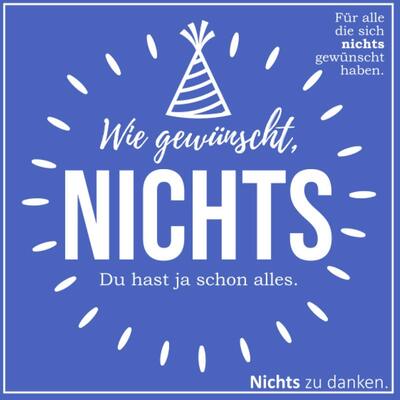 Alle Details zum Kinderbuch Wie gewünscht, NICHTS: Für alle die sich nichts gewünscht haben. (Geburtstags-Edition) und ähnlichen Büchern