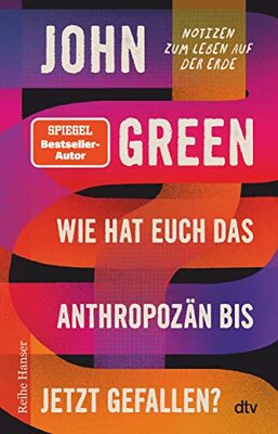 Alle Details zum Kinderbuch Wie hat euch das Anthropozän bis jetzt gefallen?: Notizen zum Leben auf der Erde und ähnlichen Büchern