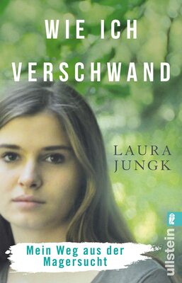 Alle Details zum Kinderbuch Wie ich verschwand: Mein Weg aus der Magersucht | Anorexie verstehen und überwinden: eine wahre Geschichte – ehrlicher bewegender Erfahrungsbericht für Betroffene und Eltern, mit Ratgeberteil und ähnlichen Büchern