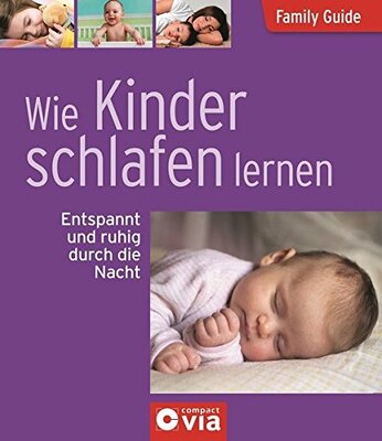 Alle Details zum Kinderbuch Wie Kinder schlafen lernen - Entspannt und ruhig durch die Nacht: Family Guide - Elternratgeber und ähnlichen Büchern