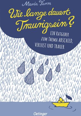 Alle Details zum Kinderbuch Wie lange dauert Traurigsein?: Für alle, die jemanden verloren haben und ähnlichen Büchern