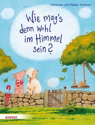 Alle Details zum Kinderbuch Wie mag's denn wohl im Himmel sein?: Mit e. Vorw. v. Frank Hartmann und ähnlichen Büchern