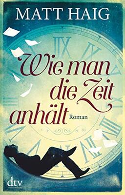 Alle Details zum Kinderbuch Wie man die Zeit anhält: Roman und ähnlichen Büchern