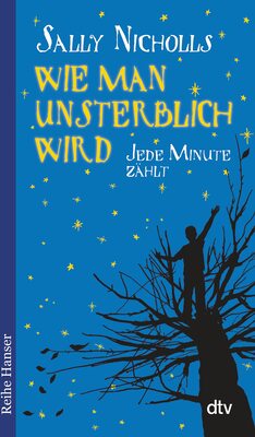 Alle Details zum Kinderbuch Wie man unsterblich wird: Jede Minute zählt (Reihe Hanser) und ähnlichen Büchern