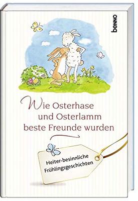 Alle Details zum Kinderbuch Wie Osterhase und Osterlamm beste Freunde wurden: Frühlingsgeschichten für Groß & Klein und ähnlichen Büchern