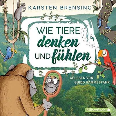 Alle Details zum Kinderbuch Wie Tiere denken und fühlen: Sachbuch für Kinder ab 9 Jahre; Wissensbuch des Jahres 2019 und ähnlichen Büchern