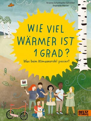 Alle Details zum Kinderbuch Wie viel wärmer ist 1 Grad?: Was beim Klimawandel passiert (Für Kinder erklärt) und ähnlichen Büchern