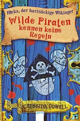 Alle Details zum Kinderbuch Wilde Piraten kennen keine Regeln (Hicks, der hartnäckige Wikinger, Band 2) und ähnlichen Büchern