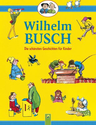 Wilhelm Busch • Die schönsten Geschichten für Kinder: Max & Moritz | Plisch und Plum | Maler Klecksel | Hans Huckebein uvm. bei Amazon bestellen