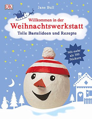 Alle Details zum Kinderbuch Willkommen in der Weihnachtswerkstatt: Tolle Bastelideen und Rezepte und ähnlichen Büchern