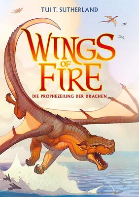 Alle Details zum Kinderbuch Wings of Fire 1: Die Prophezeiung der Drachen - Die NY-Times Bestseller Drachen-Saga | Spannendes Jugenbuch ab 12 Jahren und ähnlichen Büchern