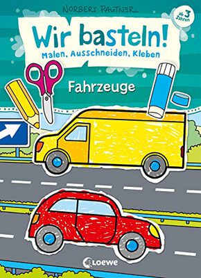 Wir basteln! - Malen, Ausschneiden, Kleben - Fahrzeuge: Beschäftigung für Kinder ab 3 Jahre bei Amazon bestellen