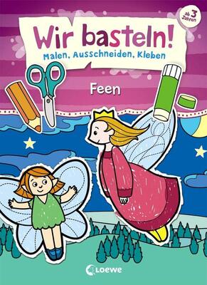 Alle Details zum Kinderbuch Wir basteln! - Malen, Ausschneiden, Kleben - Feen: Beschäftigung für Kinder ab 3 Jahre und ähnlichen Büchern