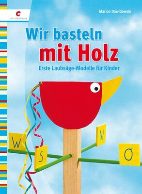 Alle Details zum Kinderbuch Wir basteln mit Holz: Erste Laubsäge-Modelle für Kinder und ähnlichen Büchern