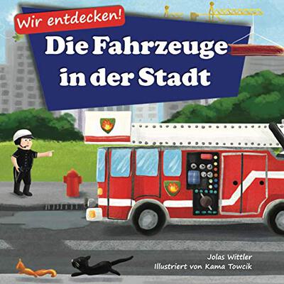 Alle Details zum Kinderbuch Wir entdecken! Die Fahrzeuge in der Stadt: Ein Bilderbuch mit Reimen über Lastwagen und Autos für Kinder [Kinderreime, Gute-Nacht-Geschichten] und ähnlichen Büchern